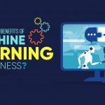 What are the Benefits of Machine Learning in Business ?