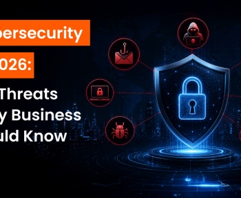 Cybersecurity in 2026: Key Threats Every Business Should Know