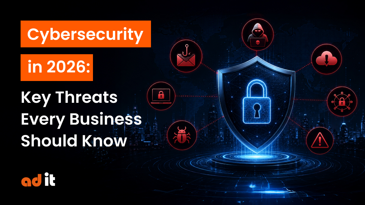 Cybersecurity in 2026: Key Threats Every Business Should Know